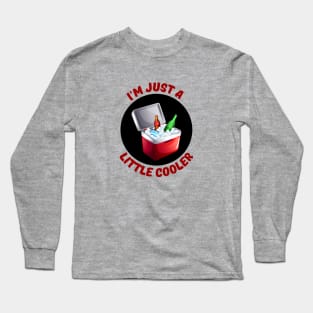 I'm Just A Little Cooler | Cooler Pun Long Sleeve T-Shirt